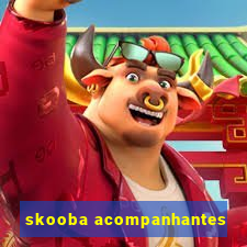 skooba acompanhantes